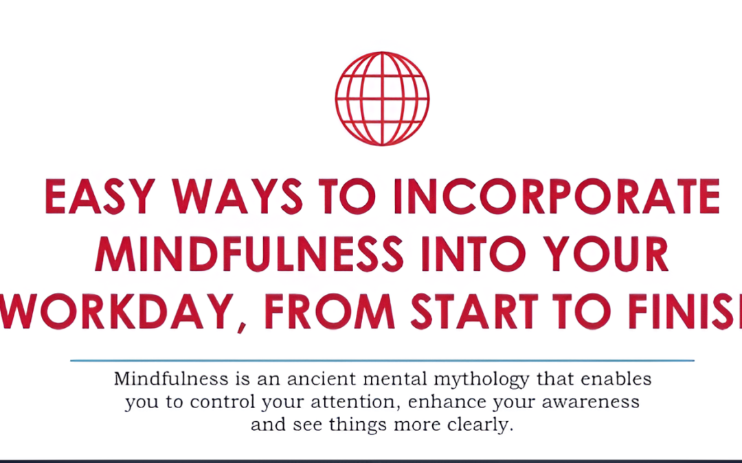 Easy Ways to Incorporate Mindfulness Into Your Workday, From Start to Finish